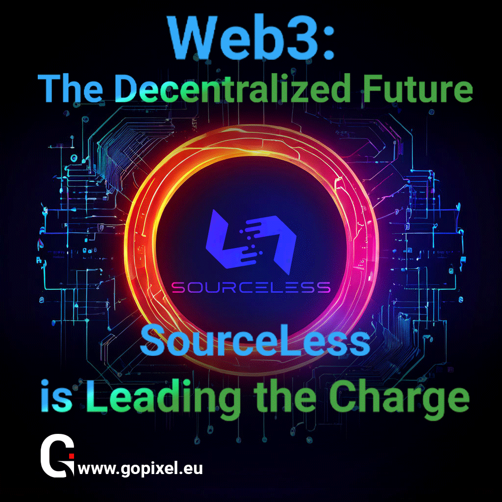 Web3: The Decentralized Future of the Internet and How SourceLess is Leading the Charge